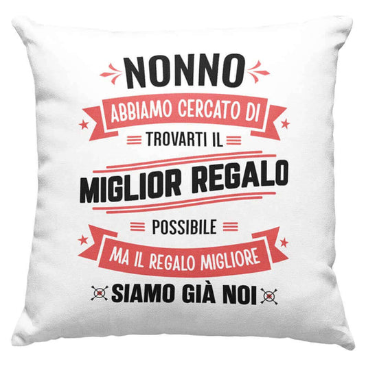 Cuscino Nonno abbiamo cercato di trovarti il miglior regalo - NOI
