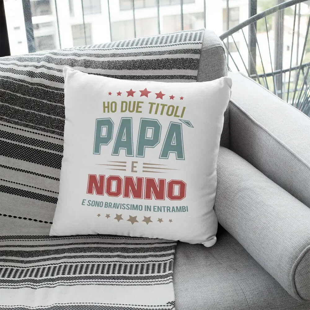 Cuscino Ho due titoli Papà e Nonno e sono bravissimo in entrambi