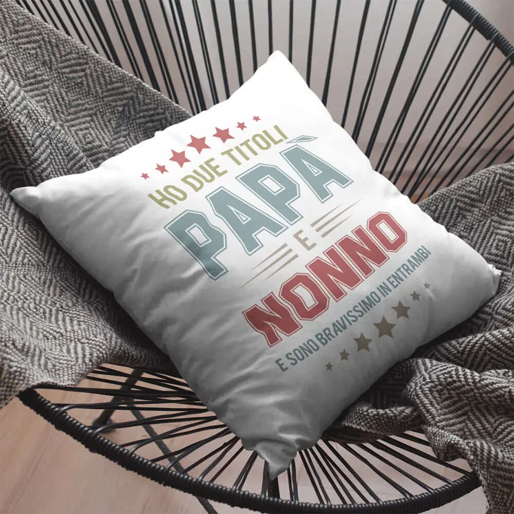 Cuscino Ho due titoli Papà e Nonno e sono bravissimo in entrambi