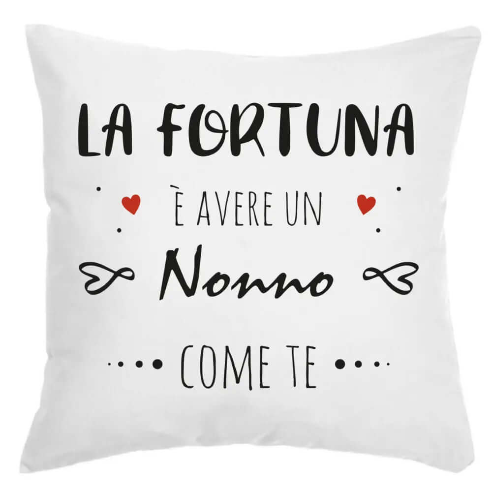 Cuscino La Fortuna è avere un Nonno come te