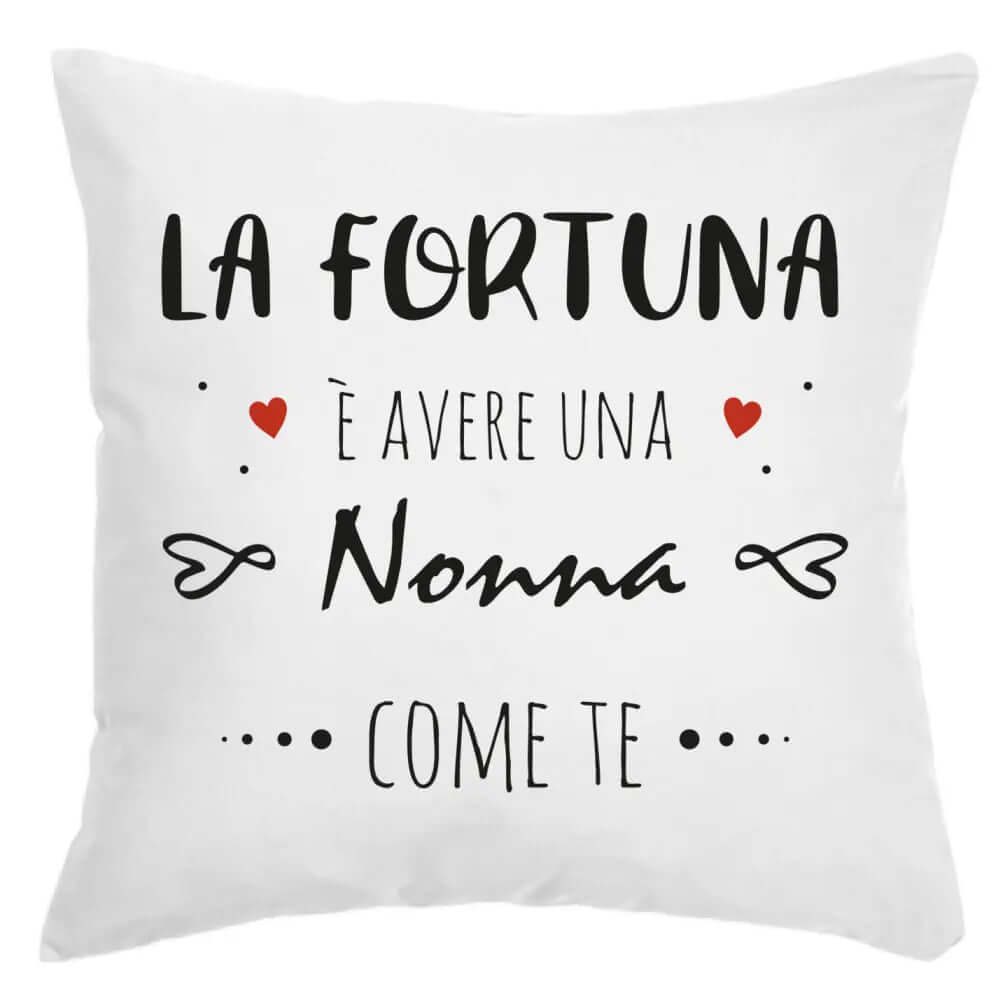 Cuscino La Fortuna è avere una Nonna come te