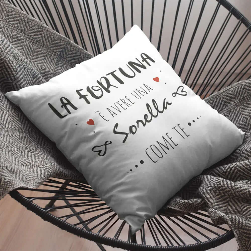 Cuscino La Fortuna è avere una Sorella come te