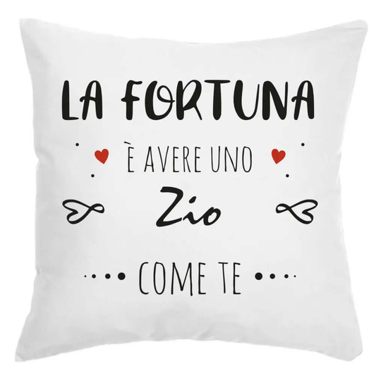 Cuscino La Fortuna è avere uno Zio come te