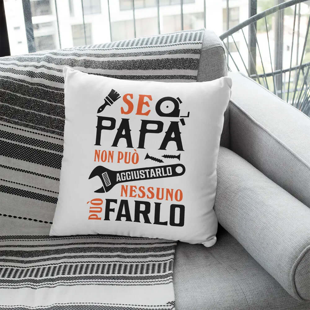 Cuscino Se Papà non può aggiustarlo nessuno può farlo