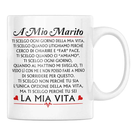 Tazza A mio Marito Ti scelgo ogni giorno della mia Vita