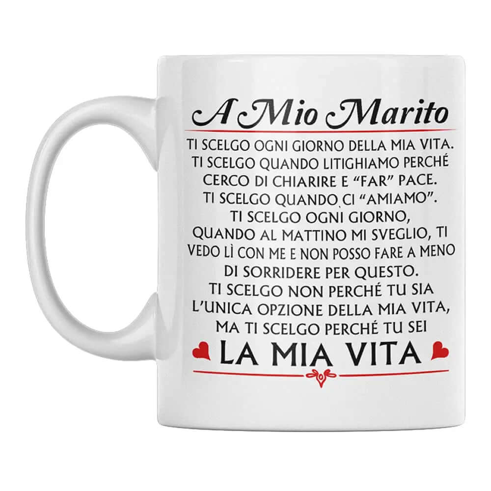 Tazza A mio Marito Ti scelgo ogni giorno della mia Vita