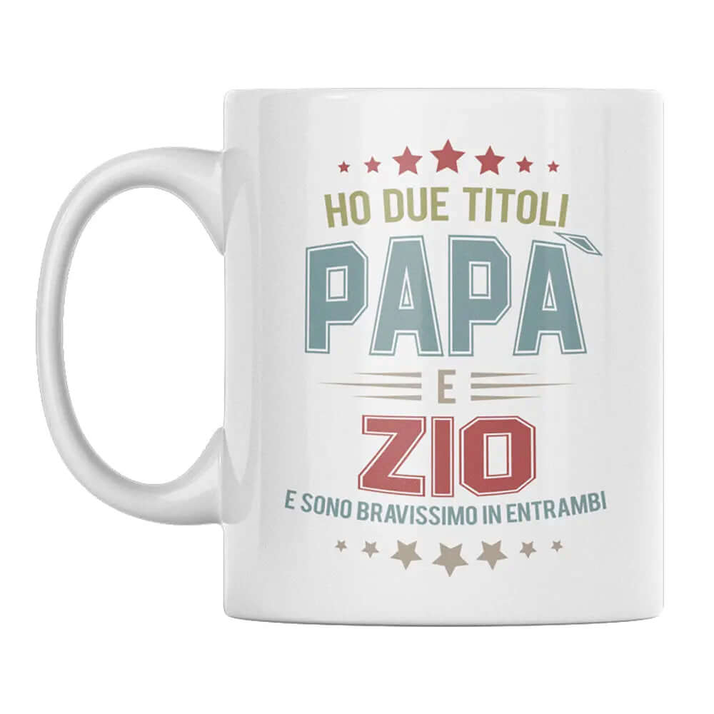 Tazza Ho due titoli Papà e Zio e sono bravissimo in entrambi