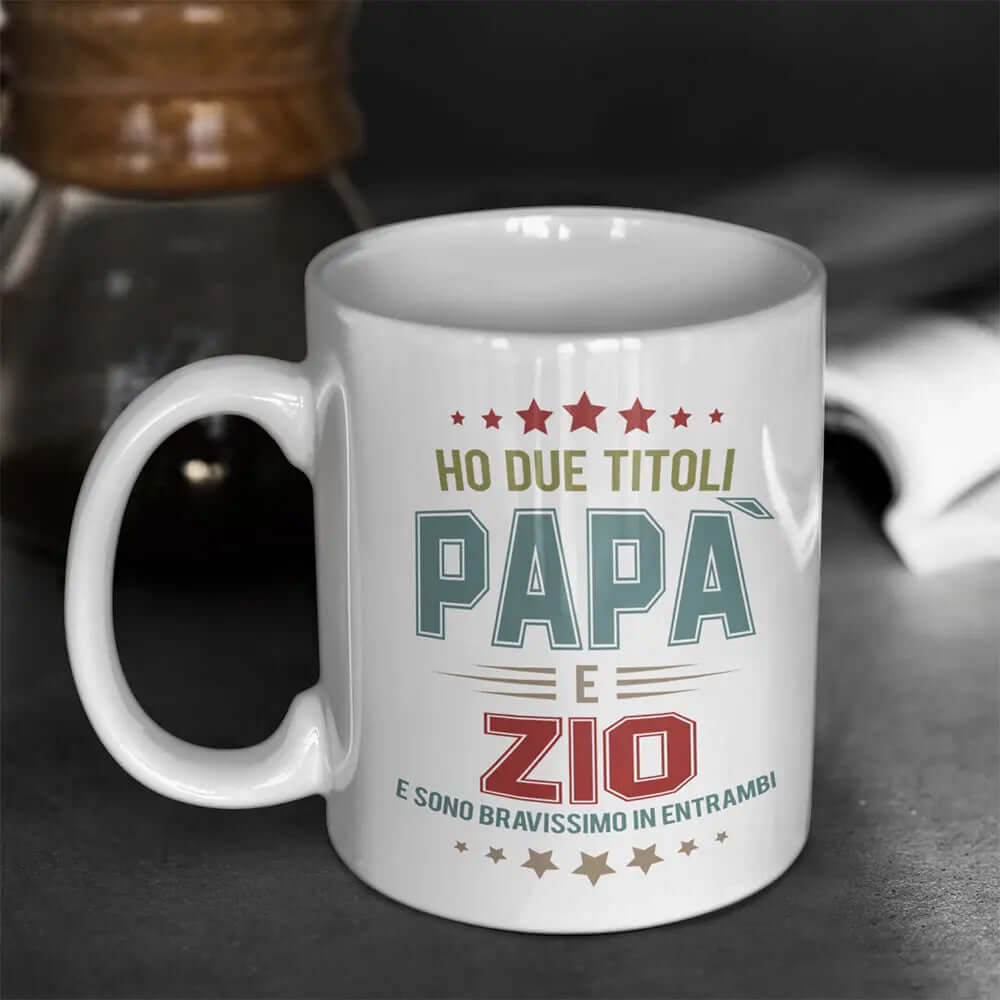 Tazza Ho due titoli Papà e Zio e sono bravissimo in entrambi