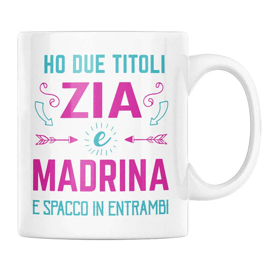 Tazza Ho due titoli Zia e Madrina e spacco in entrambi
