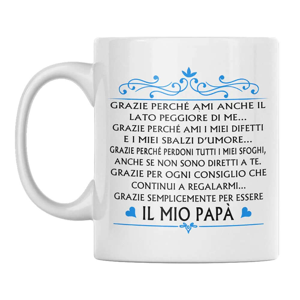 Tazza Il Mio Papà Grazie perchè Ami anche il lato peggiore di me