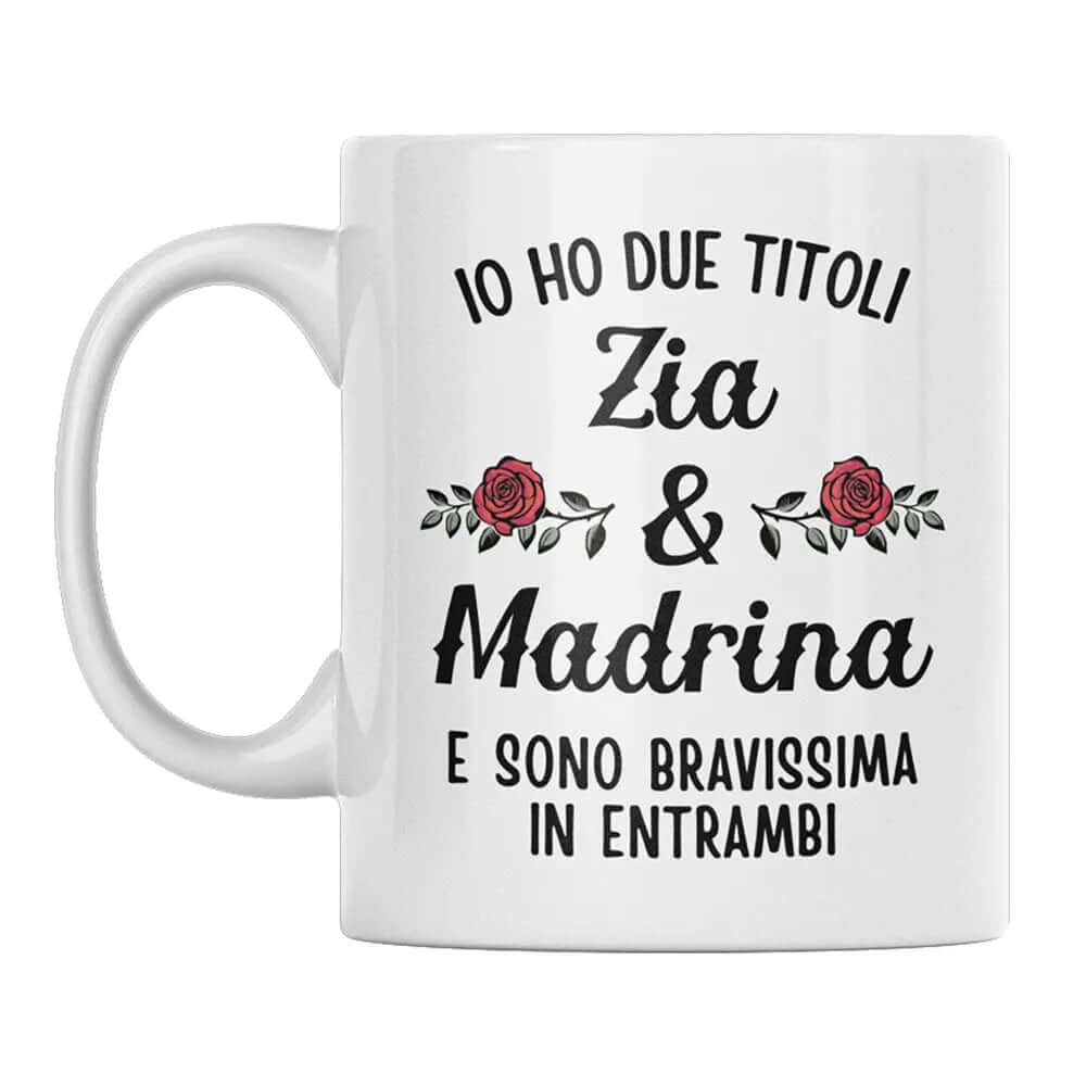 Tazza Io Ho due titoli Zia e Madrina e sono bravissima in entrambi