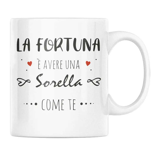Tazza La Fortuna è Avere Una Sorella Come Te