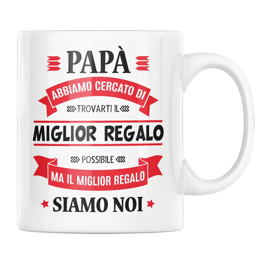 Tazza Papà Abbiamo Cercato Il Miglior Regalo Siamo Noi