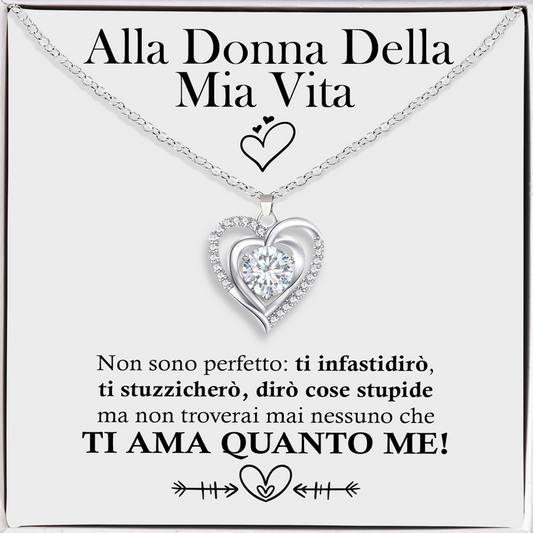 Collana Alla Donna della Mia Vita - Nessuno ti Ama quanto Me.