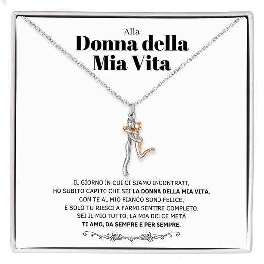 Collana Abbraccio - Alla Donna della Mia Vita